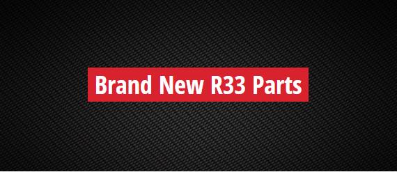 Brand New R33 Parts
